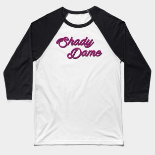 Shady Dame Baseball T-Shirt